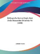 Bibliografia Storica Degli, Stati Della Monarchia Di Savoia V6 (1898)