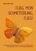 Flieg, mein Schmetterling, flieg!