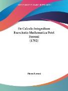 De Calculo Integralium Exercitatio Mathematica Petri Ferroni (1792)