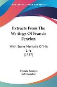 Extracts From The Writings Of Francis Fenelon