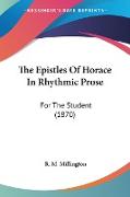 The Epistles Of Horace In Rhythmic Prose