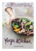 Yoga Kitchen: Plan Semanal de Alimentación Con Más de 70 Recetas Vegetarianas