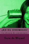 ¿es El Enemigo?: La Eficacia de Comunicarte