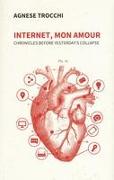 Internet, Mon Amour: Chronicles before yesterday's collapse