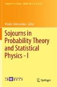 Sojourns in Probability Theory and Statistical Physics - I