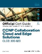 CCNP Collaboration Cloud and Edge Solutions CLCEI 300-820 Official Cert Guide