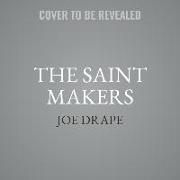 The Saint Makers: Inside the Catholic Church and How a War Hero Inspired a Journey of Faith