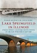 Lake Springfield in Illinois: Public Works and Community Design in the Mid-Twentieth Century