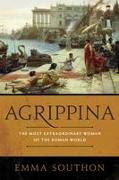Agrippina: The Most Extraordinary Woman of the Roman World