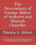 The Descendants of George Abbott of Andover and Hannah Chandler Through Six Generations: Including Male and Female Lines of Descent from Generation On