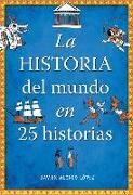 La Historia del Mundo En 25 Historias / The History of the World in 25 Stories