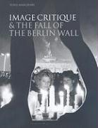 Image Critique and the Fall of the Berlin Wall