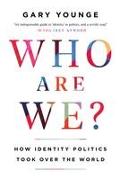 Who Are We?: How Identity Politics Took Over the World