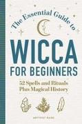 The Essential Guide to Wicca for Beginners