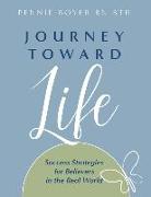 Journey toward Life: Success Strategies for Believers in the Real World