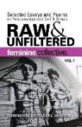 Feminine Collective: Raw and Unfiltered Vol 1: Selected Essays and Poems on Relationships with Self and Others