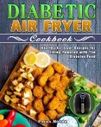 Diabetic Air Fryer Cookbook: Healthy Air Fryer Recipes for Living Powered with The Diabetes Food