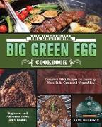 The Unofficial Big Green Egg Cookbook: Complete BBQ Recipes for Smoking Meat, Fish, Game and Vegetables. ( Beginners and Advanced Users on A Budget )