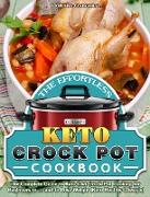 The Effortless Keto Crock Pot Cookbook: The Complete Guide to Keto Diet Crock Pot Cooking for Beginners to ... and to Lose Weight (Keto Healthy Lifest