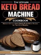 The Ultimate Keto Bread Machine Cookbook