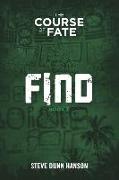 Find: Book One, The Course of Fate trilogy. Fiction? We'll see