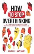 How to Stop Overthinking