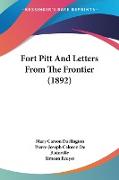 Fort Pitt And Letters From The Frontier (1892)
