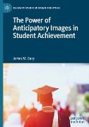 The Power of Anticipatory Images in Student Achievement