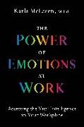 The Power of Emotions at Work: Accessing the Vital Intelligence in Your Workplace