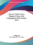 Memorie Degli Scrittori Filippini O Siano Della Congregazione Dell' Oratorio (1837)
