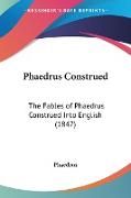 Phaedrus Construed