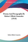 Poems And Paragraphs By Robert Elliott Gonzales (1918)