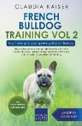 French Bulldog Training Vol 2 - Dog Training for Your Grown-up French Bulldog