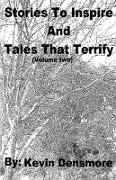 Stories to Inspire and Tales that Terrify (Volume Two)