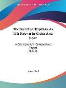 The Buddhist Tripitaka As It Is Known In China And Japan