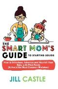The Smart Mom's Guide to Starting Solids