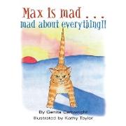 Max Is Mad... Mad About Everything!!