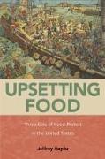 Upsetting Food: Three Eras of Food Protests in the United States