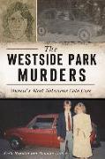 The Westside Park Murders: Muncie's Most Notorious Cold Case