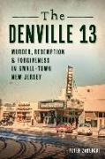 The Denville 13: Murder, Redemption and Forgiveness in Small Town New Jersey