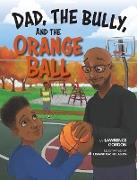 Dad, the Bully, and the Orange Ball