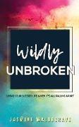 Wildly Unbroken: Living your blessed life when it's all falling apart