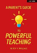 A Parent's Guide to Powerful Teaching