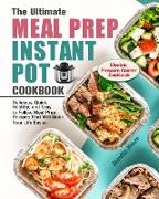 The Ultimate Meal Prep Instant Pot Cookbook