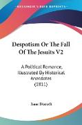 Despotism Or The Fall Of The Jesuits V2