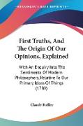 First Truths, And The Origin Of Our Opinions, Explained