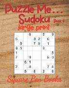 Puzzle Me... Sudoku Large Print Book 6