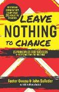 Leave Nothing to Chance: 15 Principles for Success and the Stories that Inspired Them