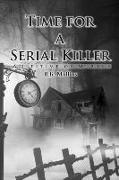 Time For A Serial Killer: A Lifetime Of Murder