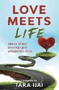 Love Meets Life: Stories of Love Showing Up in Unexpected Ways